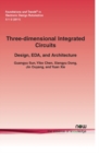 Image for Three-dimensional Integrated Circuits : Design, EDA, and Architecture
