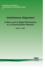 Image for Interference Alignment : A New Look at Signal Dimensions in a Communication Network