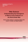 Image for Web Science : Understanding the Emergence of Macro-Level Features on the World Wide Web