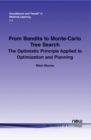 Image for From Bandits to Monte-Carlo Tree Search : The Optimistic Principle Applied to Optimization and Planning
