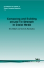 Image for Computing and Building around Tie Strength in Social Media