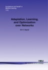 Image for Adaptation, Learning, and Optimization over Networks