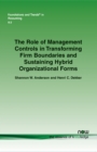 Image for The Role of Management Controls in Transforming Firm Boundaries and Sustaining Hybrid Organizational Forms