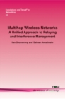 Image for Multihop Wireless Networks : A Unified Approach to Relaying and Interference Management