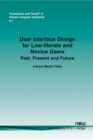 Image for User Interface Design for Low-literate and Novice Users : Past, Present and Future