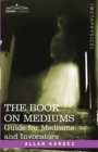 Image for The Book on Mediums : Guide for Mediums and Invocators
