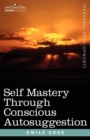 Image for Self Mastery Through Conscious Autosuggestion