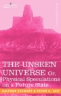 Image for The Unseen Universe, or Physical Speculations on a Future State