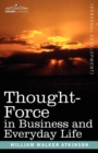 Image for Thought-Force in Business and Everyday Life