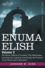 Image for Enuma Elish : Volume 2: The Seven Tablets of Creation; The Babylonian and Assyrian Legends Concerning the Creation of the World and