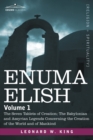 Image for Enuma Elish : Volume 1: The Seven Tablets of Creation; The Babylonian and Assyrian Legends Concerning the Creation of the World and