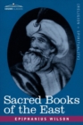 Image for Sacred Books of the East : Comprising Vedic Hymns, Zend-Avesta, Dhamapada, Upanishads, the Koran, and the Life of Buddha
