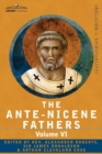 Image for The Ante-Nicene Fathers : The Writings of the Fathers Down to A.D. 325, Volume VI Fathers of the Third Century - Gregory Thaumaturgus; Dinysius