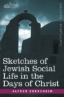 Image for Sketches of Jewish Social Life in the Days of Christ