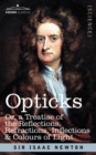 Image for Opticks : Or a Treatise of the Reflections, Refractions, Inflections &amp; Colours of Light