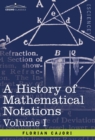 Image for A History of Mathematical Notations : Vol. I