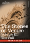 Image for The Stones of Venice - Volume III : The Fall