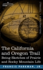 Image for The California and Oregon Trail : Being Sketches of Prairie and Rocky Mountain Life
