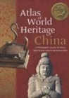 Image for Atlas of World Heritage China : A Photographic Journey of China&#39;s Most Famous Cultural and Natural Sites