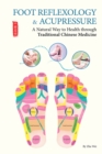 Image for Foot reflexology &amp; acupressure  : a natural way to health through traditional Chinese medicine