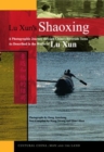 Image for Lu Xun&#39;s Shaoxing : A Photographic Journey through China&#39;s Riverside Town as Described in the Works of Lu Xun