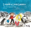 Image for I Have a Little Lantern : A Story Told in English and Chinese