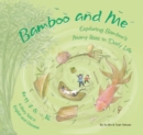 Image for The Bamboo and Me : Exploring Bamboo&#39;s Many Uses in Daily Life; A Story Told in English and Chinese