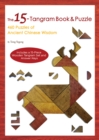 Image for The 15-Tangram Book &amp; Puzzle : 460 Puzzles of Ancient Chinese Wisdom (Includes a 15-Piece Wooden Tangram Set and Answer Keys)