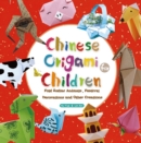 Image for Chinese origami for children  : fold zodiac animals, festival decorations and other creations