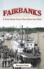 Image for Fairbanks  : a gold rush town that beat the odds