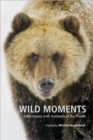 Image for Wild moments  : adventures with animals of the north