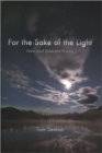 Image for For the sake of the light  : new and selected poems