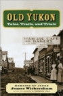 Image for Old Yukon  : tales, trails, and trials