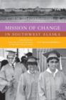 Image for Mission of change in southwest Alaska  : conversations with father Renâe Astruc and Paul Dixon on their work with Yup&#39;ik people, 1950-1988