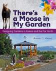Image for There&#39;s a Moose in My Garden