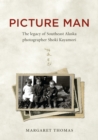Image for Picture Man: the legacy of southeast Alaska photographer Shoki Kayamori : 50702
