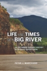 Image for Life and Times of a Big River: An Uncommon Natural History of Alaska&#39;s Upper Yukon : 50872