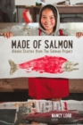Image for Made of salmon: Alaska stories from the Salmon Project : 55423
