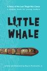 Image for Little whale: a story of the last tlingit war canoe