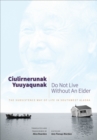 Image for Ciulinerunak yuuyaqunak: Do not live without an elder : the subsistence way of life in southwest Alaska