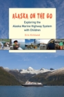 Image for Alaska on the go: exploring the Alaska marine highway system with children