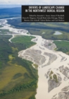 Image for Drivers of landscape change in the northwest boreal region of North America: a synthesis of information for policy and land management