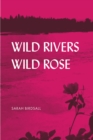 Image for Wild rivers, wild rose
