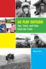Image for Go Play Outside!: Tips, Tricks, and Tales from the Trails