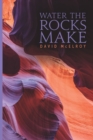 Image for Water the Rocks Make: Poems