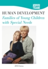 Image for Human Development: Families of Young Children with Special Needs (DVD)