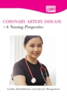 Image for Coronary Artery Disease: A Nursing Perspective: Cardiac Rehabilitation and Lifestyle Management (DVD)