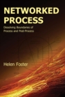 Image for Networked Process: Dissolving Boundaries of Process and Post-Process
