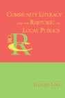 Image for Community literacy and the rhetoric of local publics