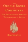 Image for From Oracle Bones to Computers : The Emergence of Writing Technologies in China